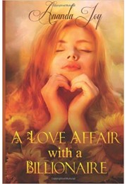 A Love Affair With a Billionaire: Inspired by a True Story A Love Affair With a Billionaire: Inspired by a True Story